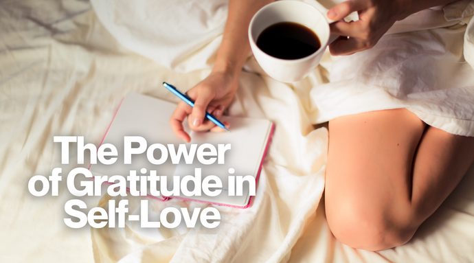 The Power of Gratitude in Self-Love
