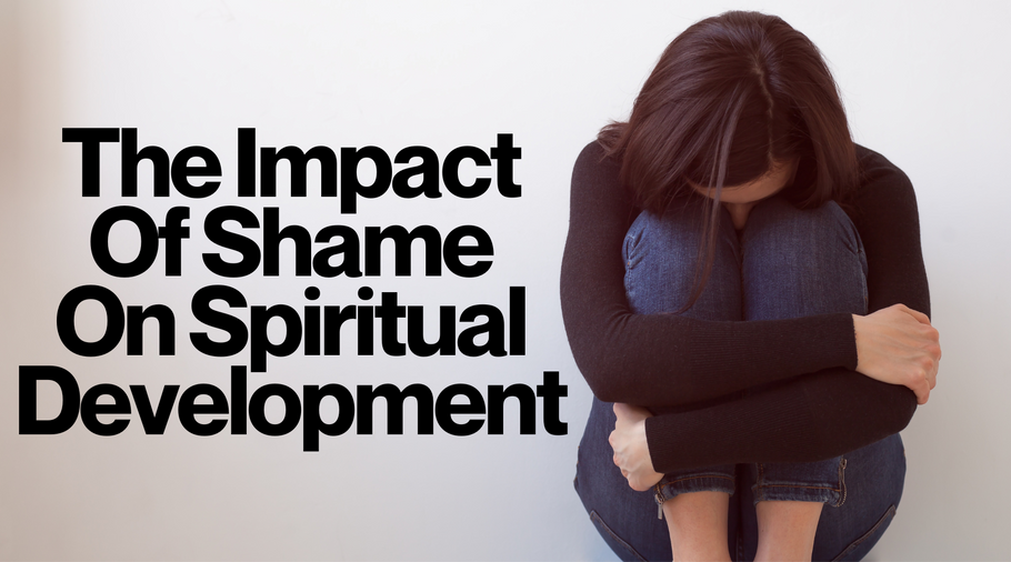 The Impact Of Shame On Spiritual Development