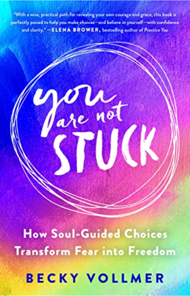 You Are Not Stuck: How Soul-Guided Choices Transform Fear Into Freedom